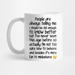 I’m Not Sure How To Behave At My Age Mug